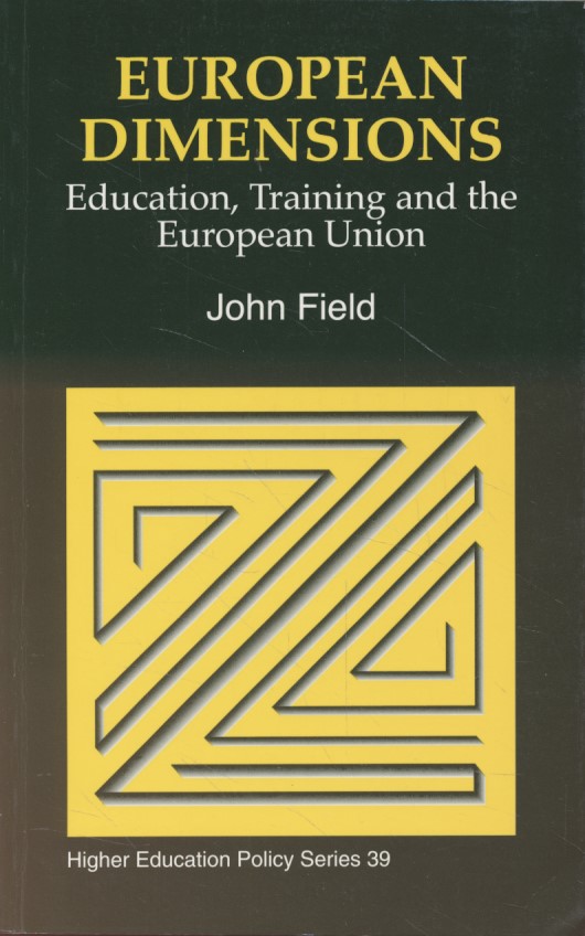 European Dimensions. Education, Training and the European Union.  Higher Education Policy Series ; 39. - Field, John