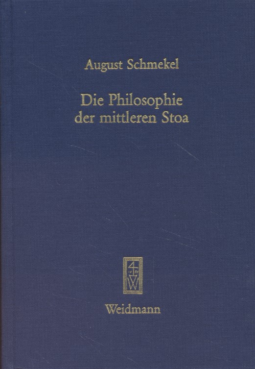 Die Philosophie der mittleren Stoa. in ihrem geschichtlichen Zusammenhange dargestellt. 3. Aufl. Hildesheim 1989 (Berlin 1892). - Schmekel, August
