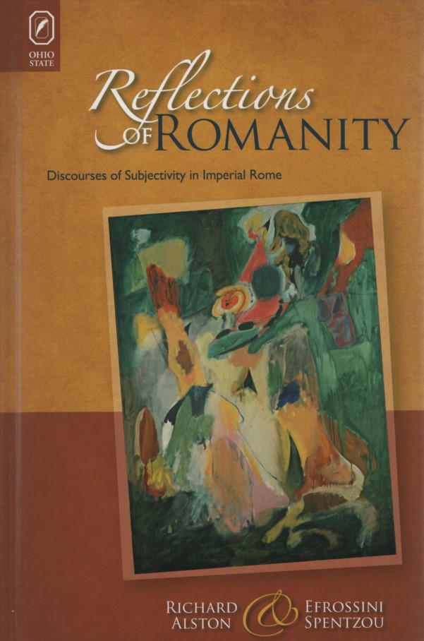 Reflections of Romanity. Discourses of Subjectivity in Imperial Rome (Classical Memories/Modern). - Alston, Richard and Efrossini Spentzou