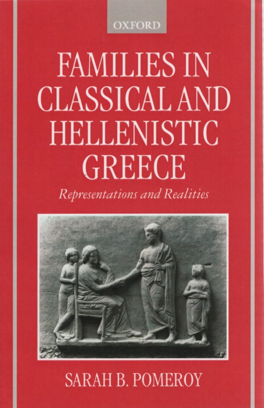 Families in Classical and Hellenistic Greece. Representations and Realities. Reprint from 1997. - Pomeroy, Sarah B.