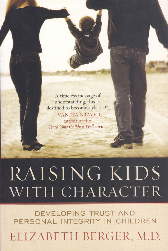 Berger, E: Raising Kids with Character: Developing Trust and Personal Integrity in Children  Auflage: Reprint - Berger, Elizabeth M.D.
