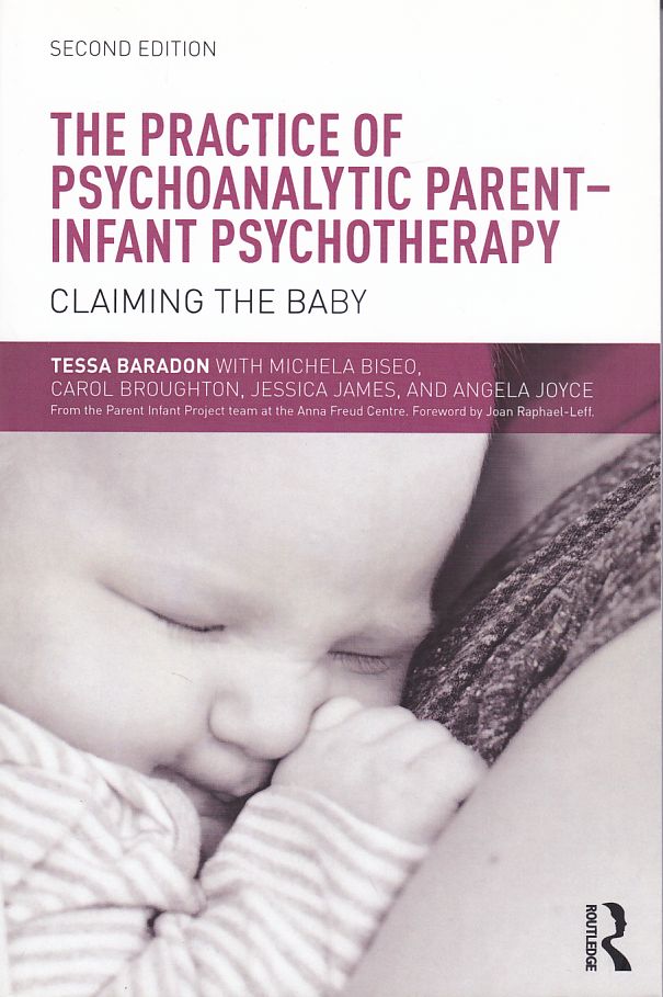 The Practice of Psychoanalytic Parent-Infant Psychotherapy: Claiming the Baby  Auflage: 2 - Baradon, Tessa