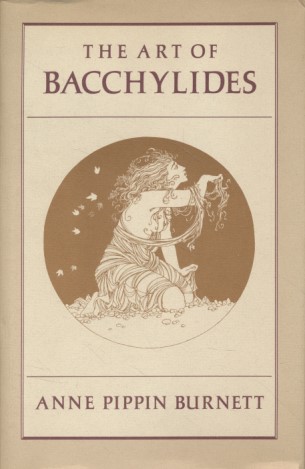 The Art of Bacchylides. Martin Classical Lectures, 29. - Burnett, Anne Pippin