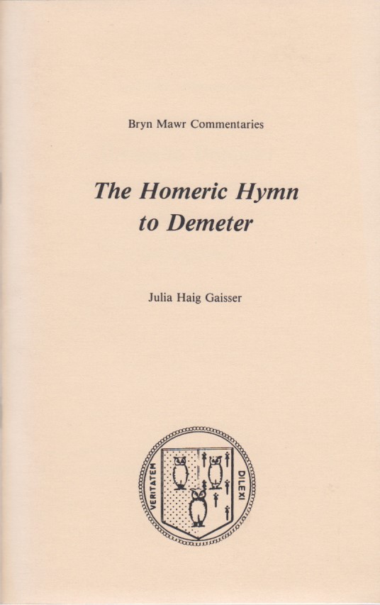 The Homeric Hymn to Demeter. Bryn Mawr Commentaries. - Gaisser, Julia Haig