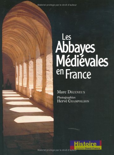 Les Abbayes Médiévales en France - Déceneux, Marc