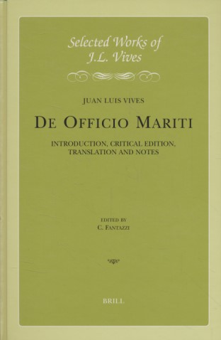 De Officio Mariti: Introduction, Critical Edition, Translation and Notes (Selected Works of JL Vives, Band 8). Edited by C.Fantazzi. Bilingual. - Vives, J.L.
