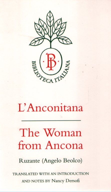 L'Anconitana: The Woman from Ancona Translated with an introduction and notes by Nancy Dersofi (Biblioteca Italiana, Band 7) - Ruzante, .