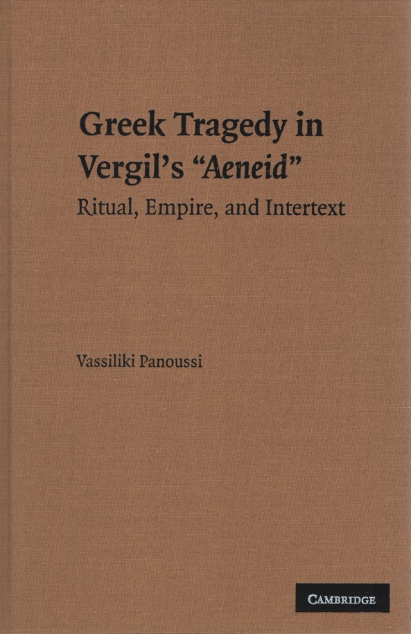 Vergil's Aeneid and Greek Tragedy: Ritual, Empire, and Intertext. - Panoussi, Vassiliki