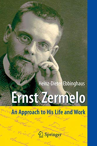 Ernst Zermelo : an approach to his life and work. In cooperation with Volker Peckhaus - Ebbinghaus, Heinz-Dieter