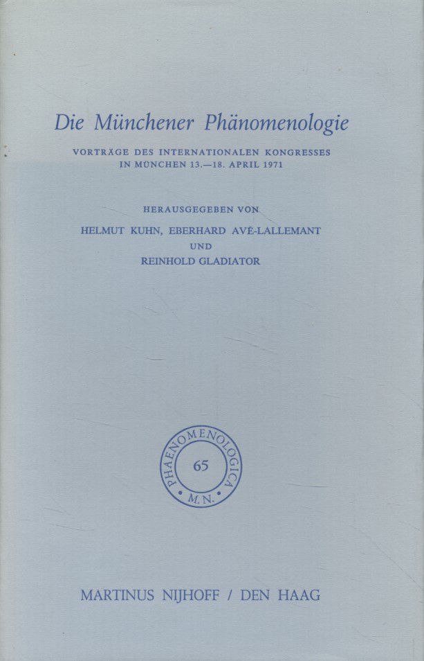Die Münchener Phänomenologie: Vorträge des internationalen Kongresses in München, 13. - 18. April 1971. - Kuhn, Helmut, Eberhard Avé-Lallemant und Reinhold Gladiator (Hgg.)