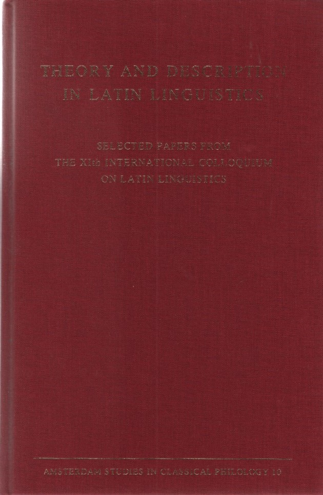 Theory and Description in Latin Linguistics: Selected Papers from the 11th International Colloquium on Latin Linguistics. Amsterdam Studies in Classical Philology (10). - Bolkestein, M., Caroline Kroon Harm Pinkster (eds.) a. o.