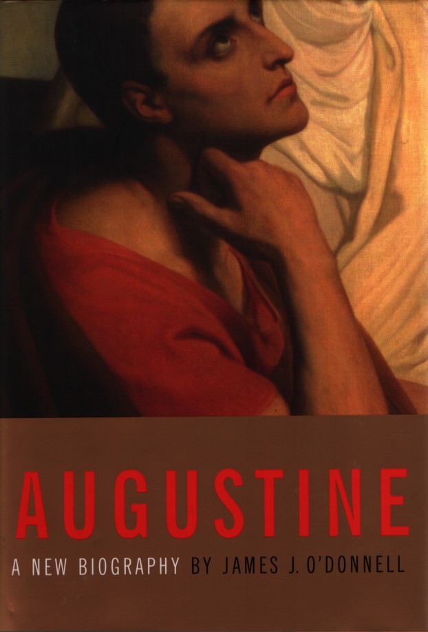Augustine: A New Biography. - O'Donnell, James J.