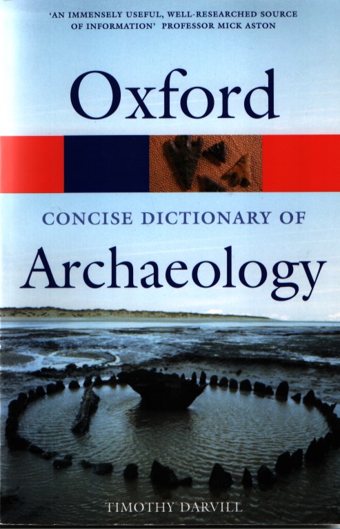 Oxford Concise Dictionary of Archaeology (Oxford Paperback Reference)  Auflage: 2 - Darvill, Timothy
