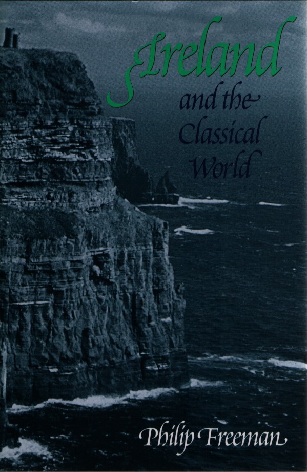 Ireland and the Classical World.  First Edition. - Freeman, Philip