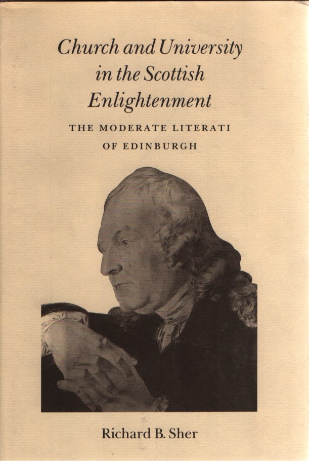 Church and University in the Scottish Enlightenment: The Moderate Literati of Edinburgh  1. Auflage - Sher, Richard