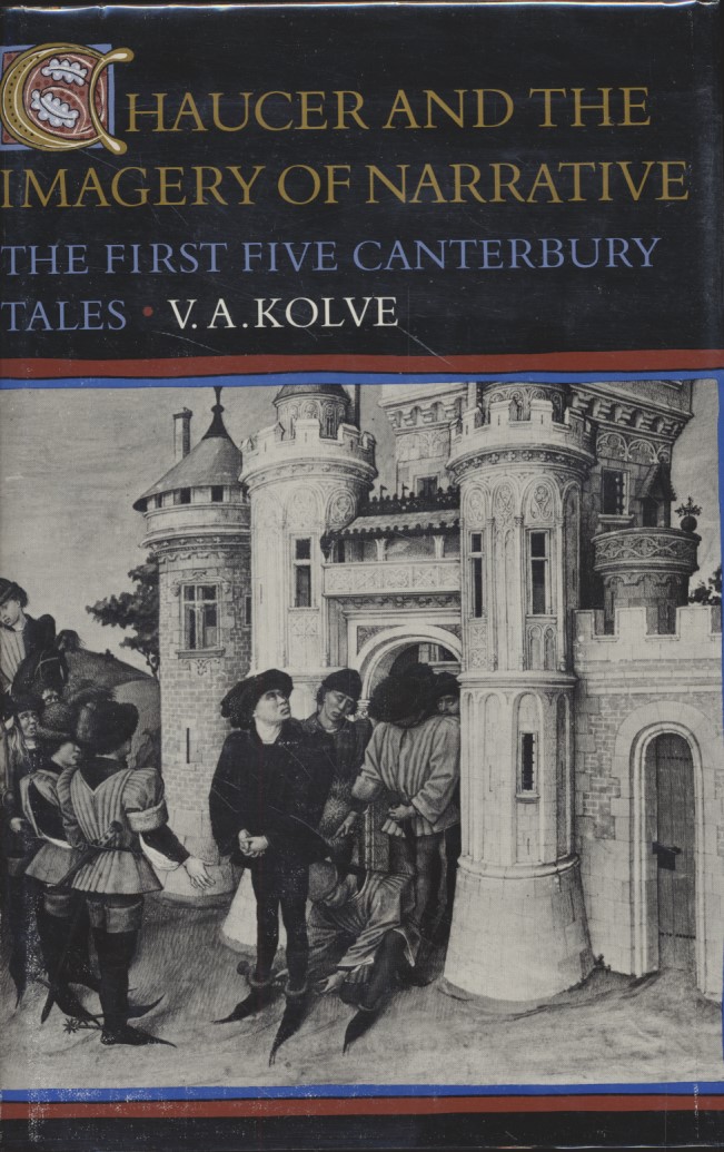 Chaucer and the Imagery of Narrative: The First Five Canterbury Tales  Auflage: 1 - Kolve, V. A.