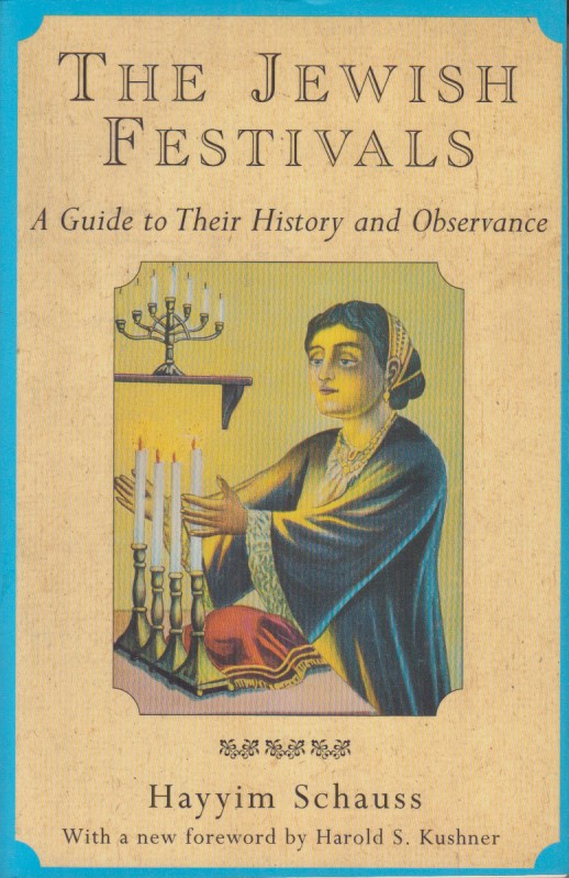 The Jewish Festivals: A Guide to Their History and Observance.  Revised edition. - Schauss, Hayyim
