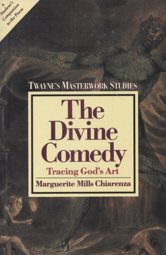 The Divine Comedy: Twayne's Masterwork Studies, No 25  Auflage: 1 - Chiarenza, Marguerite Mills