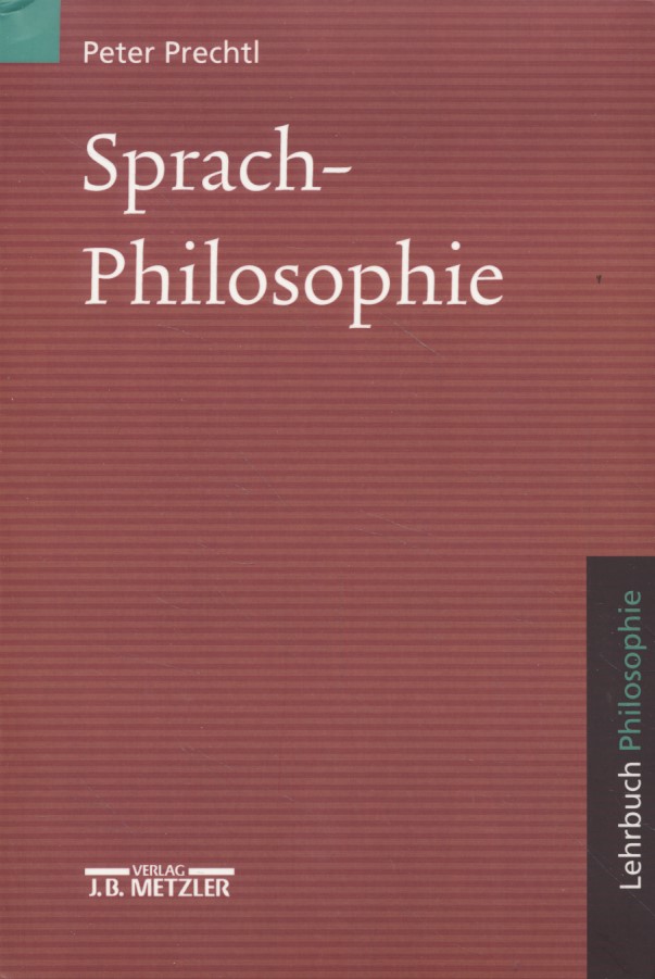 Sprachphilosophie. Lehrbuch Philosophie. - Prechtl, Peter
