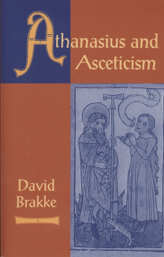 Athanasius and Asceticism. - Brakke, Prof David