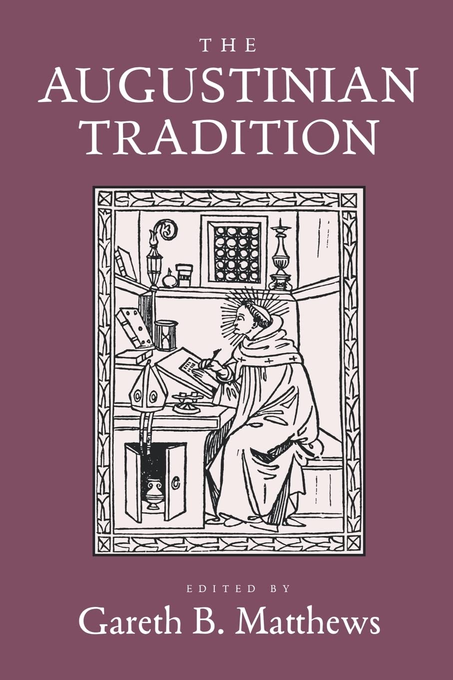 The Augustinian Tradition: Volume 8 (PHILOSOPHICAL TRADITIONS, Band 8) - Matthews, Gareth B.