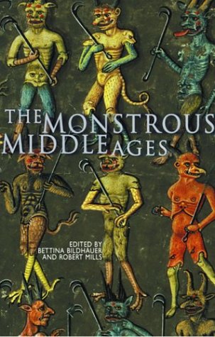 The Monstrous Middle Ages. - Bildhauer, Bettina and Robert Mills