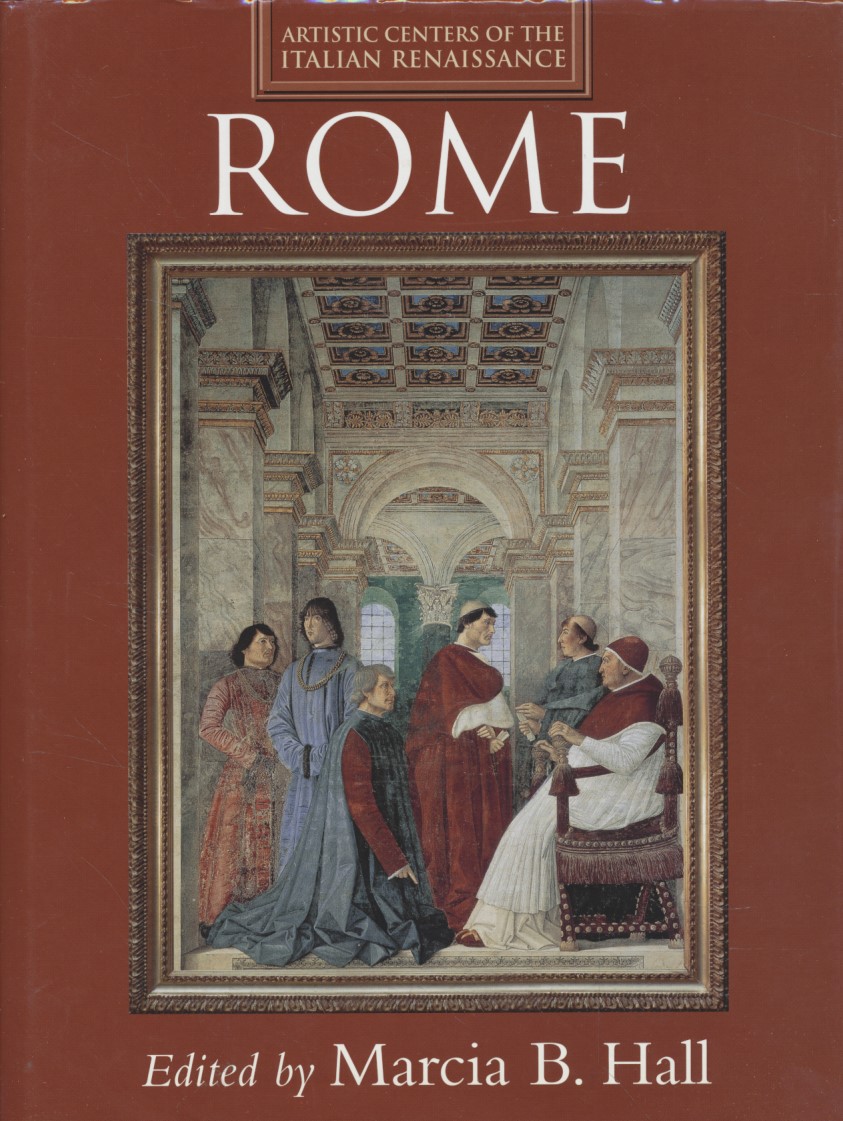 Rome. Artistic Centers of the Italian Renaissance. - Hall, Marcia B.