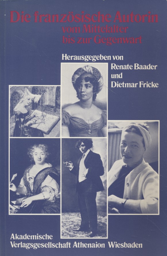 Die französische Autorin vom Mittelalter bis zur Gegenwart. - Baader, Renate und Dietmar Fricke (Hgg.)