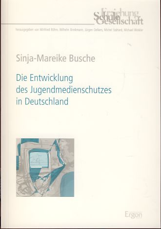 Die Entwicklung des Jugendmedienschutzes in Deutschland. Erziehung, Schule, Gesellschaft 39. - Busche, Sinja-Mareike