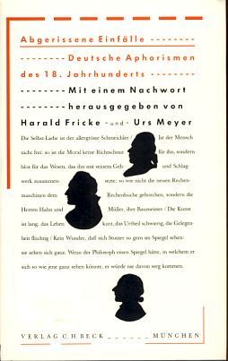 Abgerissene Einfälle. Deutsche Aphorismen des 18. Jahrhunderts. Bibliothek des 18. Jahrhunderts. - Fricke, Harald und Urs (Hrsg.) Meyer