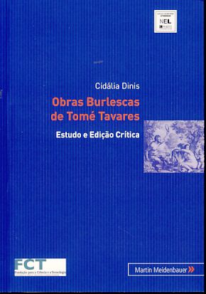 Obras Burlescas de Tomé Tavares. Estudo e Edicäo Crítica. - Dinis, Cidália