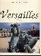Versailles.  With a foreword by Jean-Pierre Babelon. - Claire Constans, Jean Mounicq