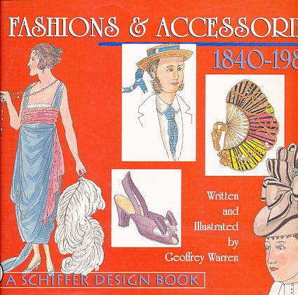 Fashions & accessories. 1840 trough 1980. A Schiffer design book. - Warren, Geoffrey