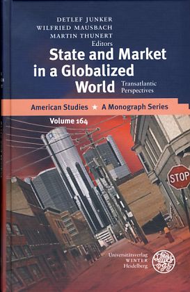 State and Market in a Globalized World. Transatlantic Perspectives. American Studies, Volume 164. - Junker, Detlef, Wilfried Mausbach und Martin Thunert (Eds.)