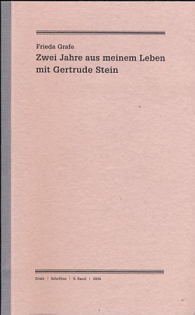Zwei Jahre aus meinem Leben mit Gertrude Stein. Feststellungen und Exzerpte. Ausgewählte Schriften in Einzelbänden. Band 6. Herausgegeben von Enno Patalas. - Grafe, Frieda