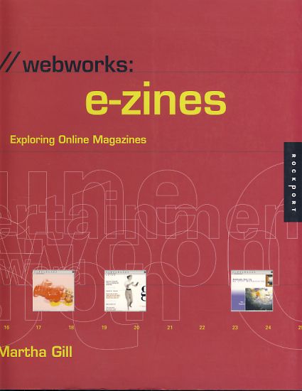Webworks: e-zines. Exploring online magazines. - Gill, Martha