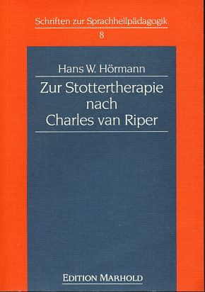 Zur Stottertherapie nach Charles van Riper. Schriften zur Sprachheilpädagogik 8. - Hörmann, Hans W.