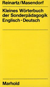 Kleines Wörterbuch der Sonderpädagogik. Englisch - Deutsch. - Reinartz, Erika und Friedrich Masendorf