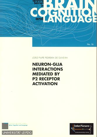 Neuron glia interactions mediated by P2 recepter activation. Leipzig series in brain cognition and language. - Pedreira de Oliveira, João Filipe