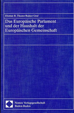 Das Europäische Parlament und der Haushalt der Europäischen Gemeinschaft.  1. Auflage. - Theato, Diemut R. und Rainer Graf