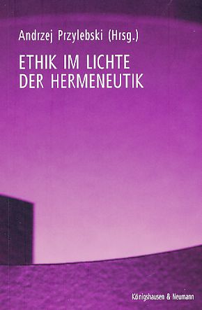 Ethik im Lichte der Hermeneutik. - Przylebski, Andrzej [Hrsg.]