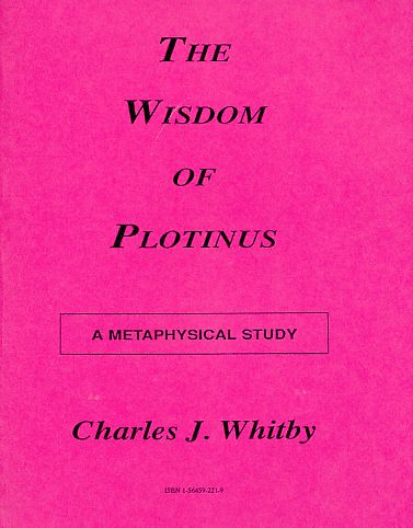 The Wisdom of Plotinus. A Metaphysical Study. - Whitby, Charles J.