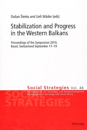 Stabilization and progress in the Western Balkans. Proceedings of the symposium 2010, Basel, Switzerland September 17 - 19. Social strategies Vol. 46. - Simko, Dusan und Ueli Mäder (Eds.)