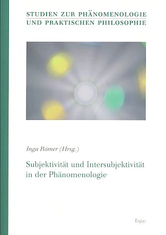 Subjektivität und Intersubjektivität in der Phänomenologie. Studien zur Phänomenologie und praktischen Philosophie, Band 24. - Römer, Inga (Hrsg.)