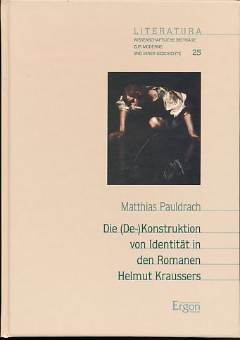 Die (De-)Konstruktion von Identität in den Romanen Helmut Kraussers. Literatura, Band 25. - Pauldrach, Matthias