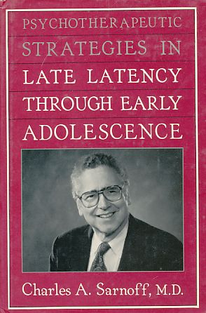 Psychotherapeutic Strategies in Late Latency through early Adolescence. - Sarnoff, Charles A.