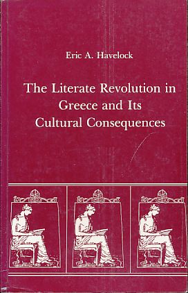 The Literate Revolution in Greece and Its Cultural Consequences. Princeton Series of Collected Essays. - Hayelock, Eric A.