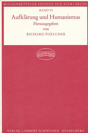 Aufklärung und Humanismus. Wolfenbütteler Studien zur Aufklärung ; Bd. 6. - Toellner, Richard (Hrsg.)