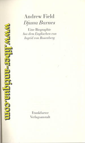 Djuna Barnes - Eine Biographie Aus dem Englischen von Ingrid Rosenberg, Erste Auflage, - Field, Andrew