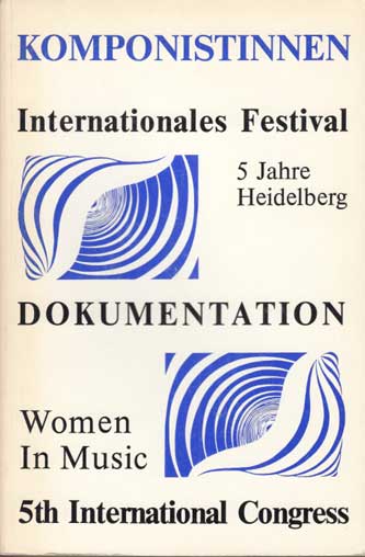 Die Frau in der Musikgeschichte: Komponistinnen Gestern-Heute : 3. internationales Festival, Heidelberg, 12-14. Juni 1987 : unter der Schirmherrschaft von Frau Ministerin Barbara Schafer